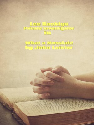 cover image of Lee Hacklyn Private Investigator in What a Messiah!